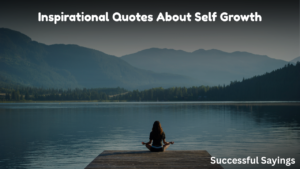 Inspirational Quotes About Self Growth