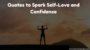Quotes to Spark Self-Love and Confidence