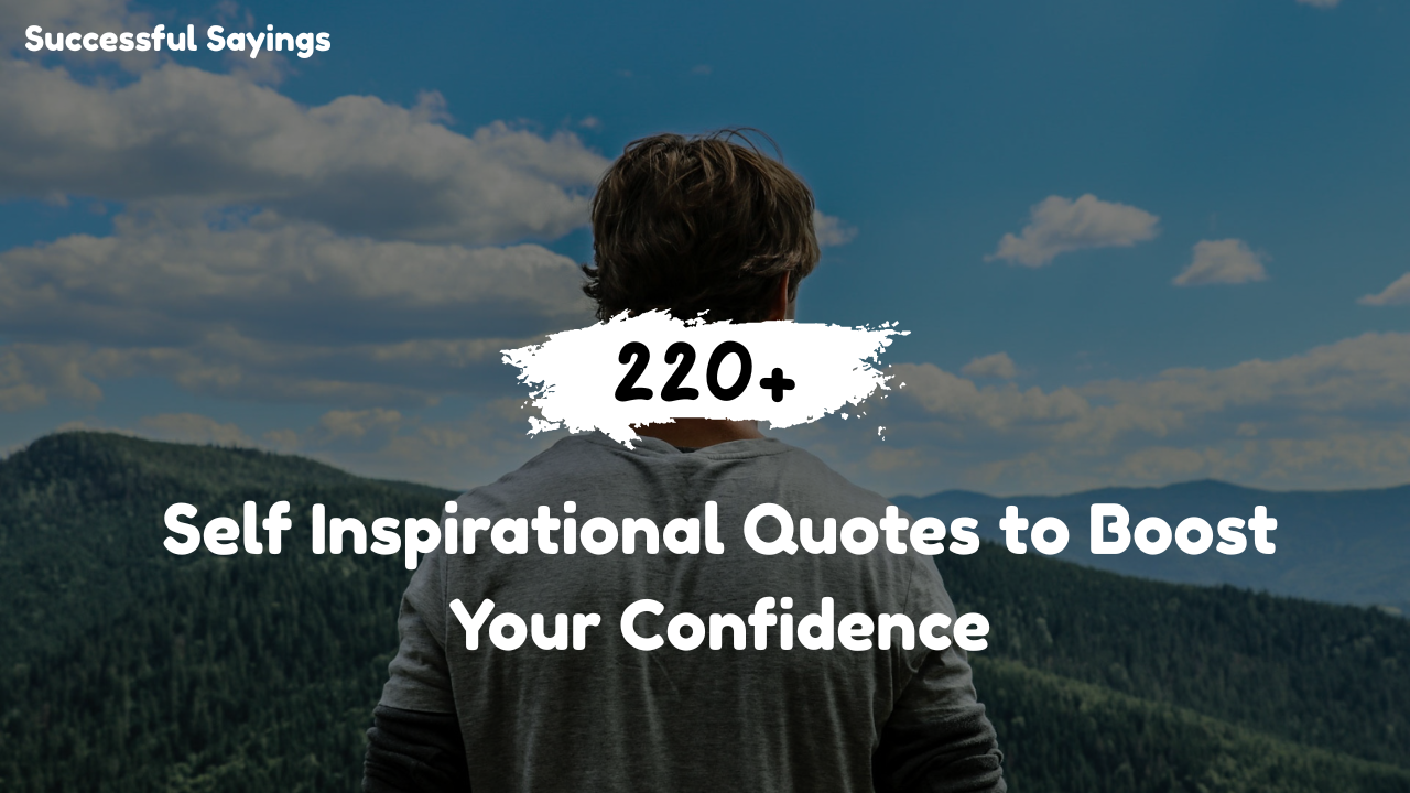 220+ Self Inspirational Quotes to Boost Your Confidence