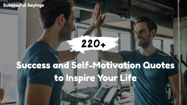 220+ Success and Self-Motivation Quotes to Inspire Your Life