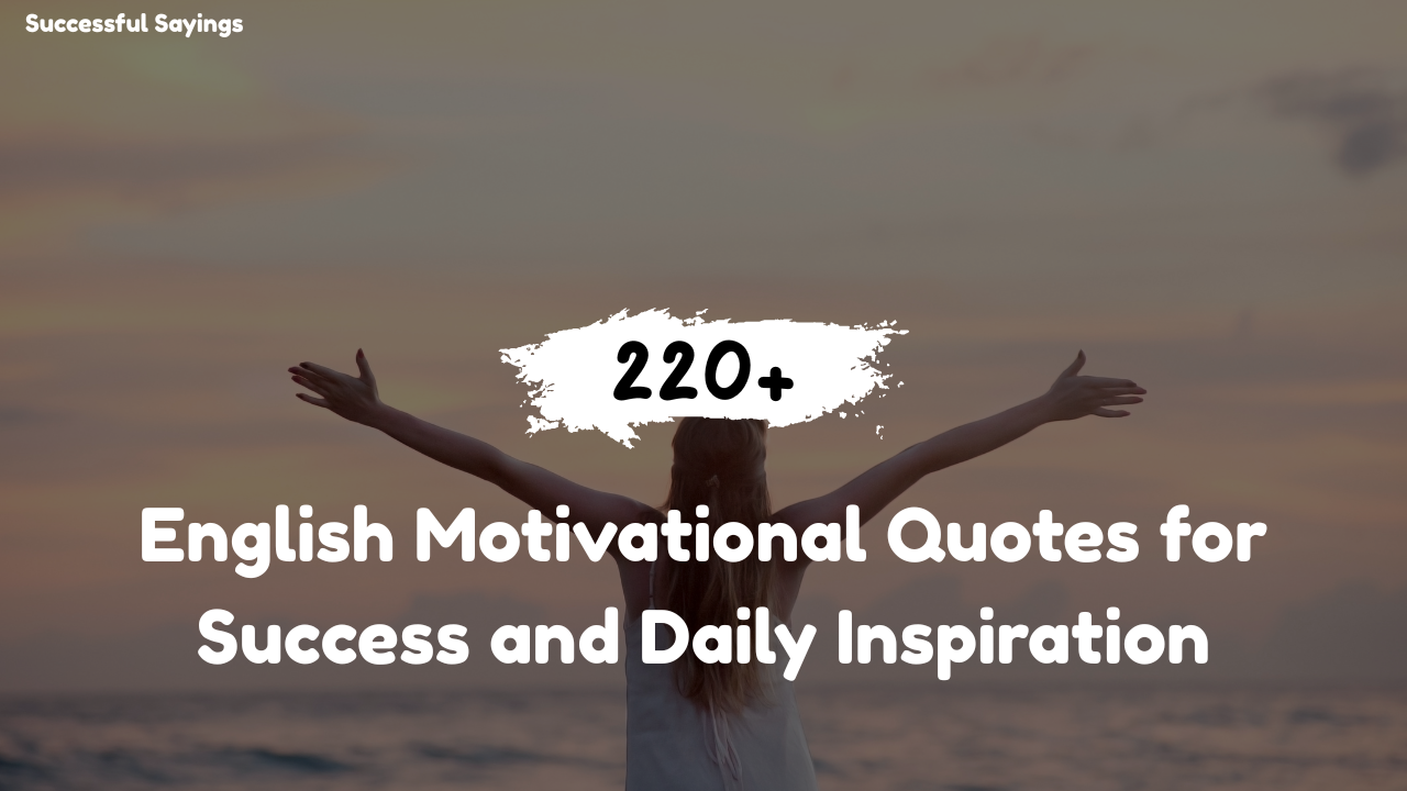 220+ English Motivational Quotes for Success and Daily Inspiration