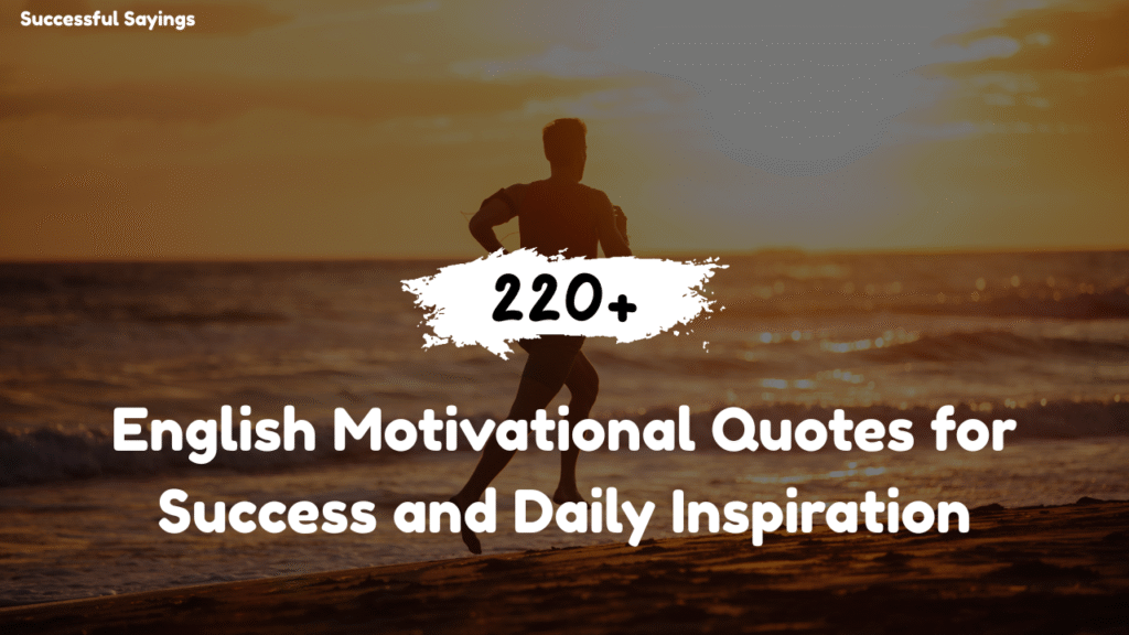 220+ English Motivational Quotes for Success and Daily Inspiration