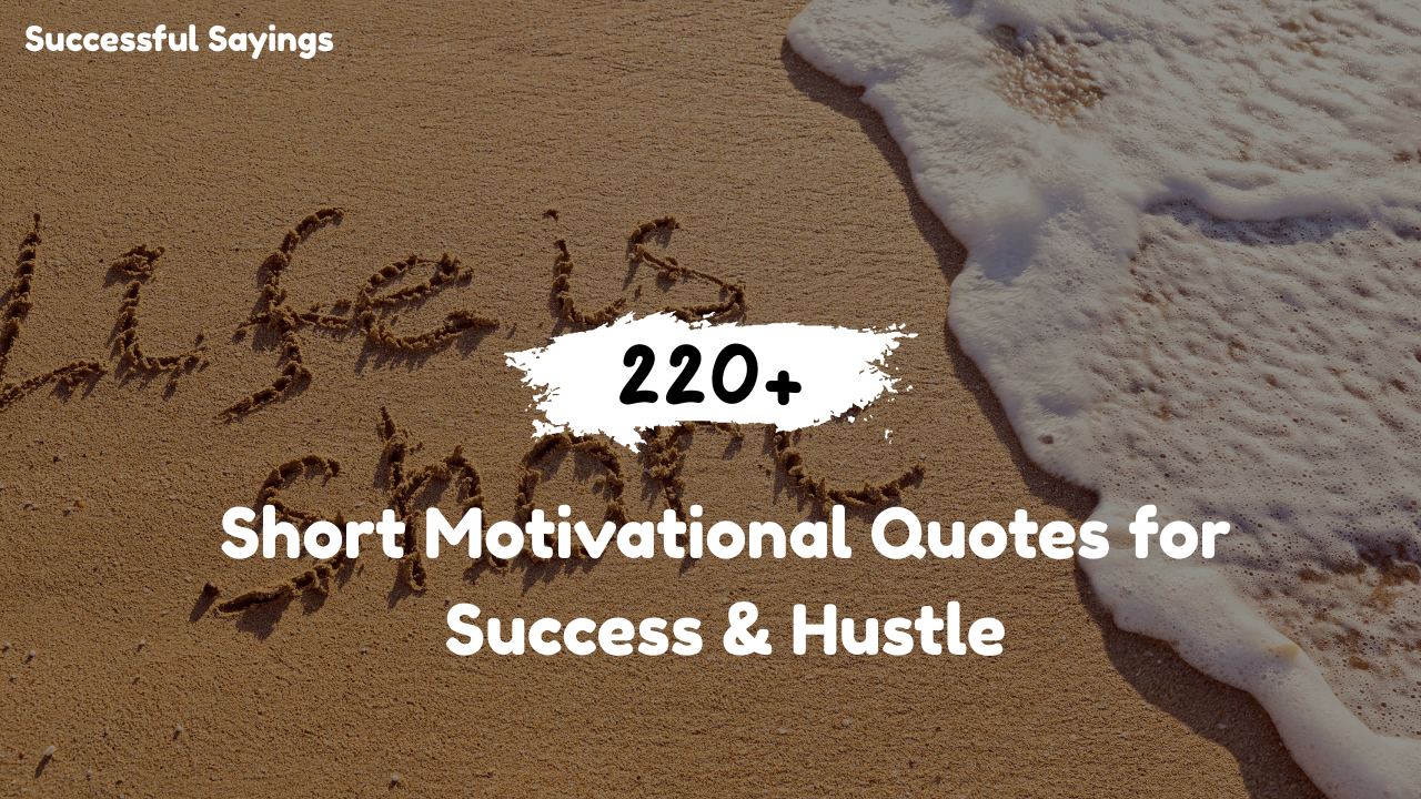 220+ Short Motivational Quotes for Success & Hustle