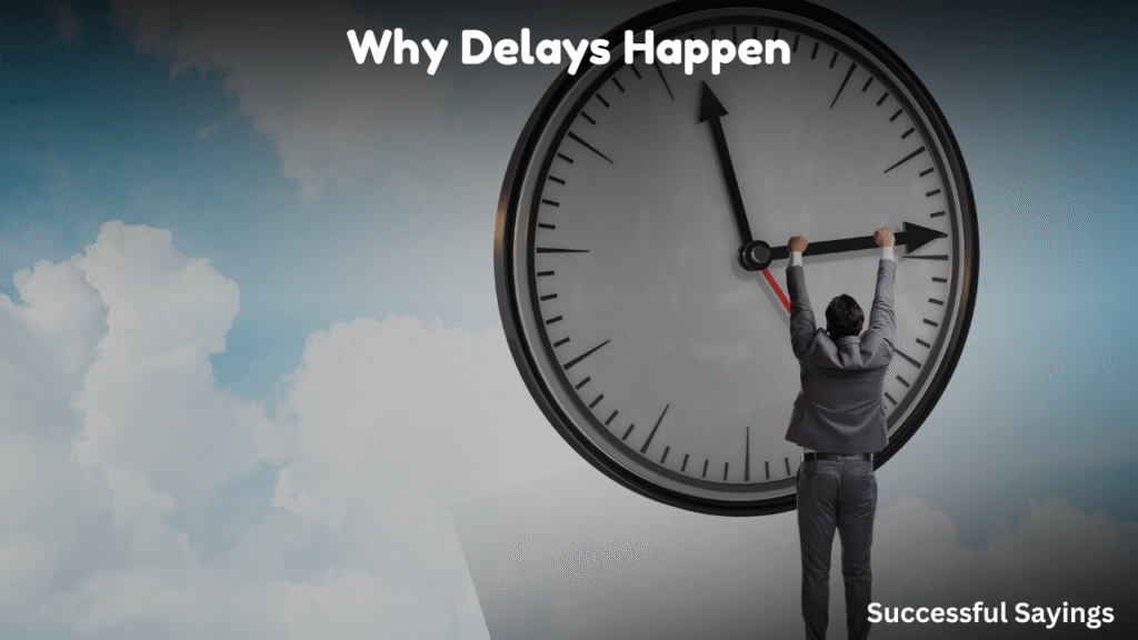 Why Delays Happen