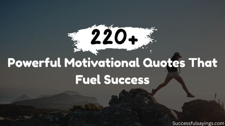 200+ Powerful Motivational Quotes That Fuel Success