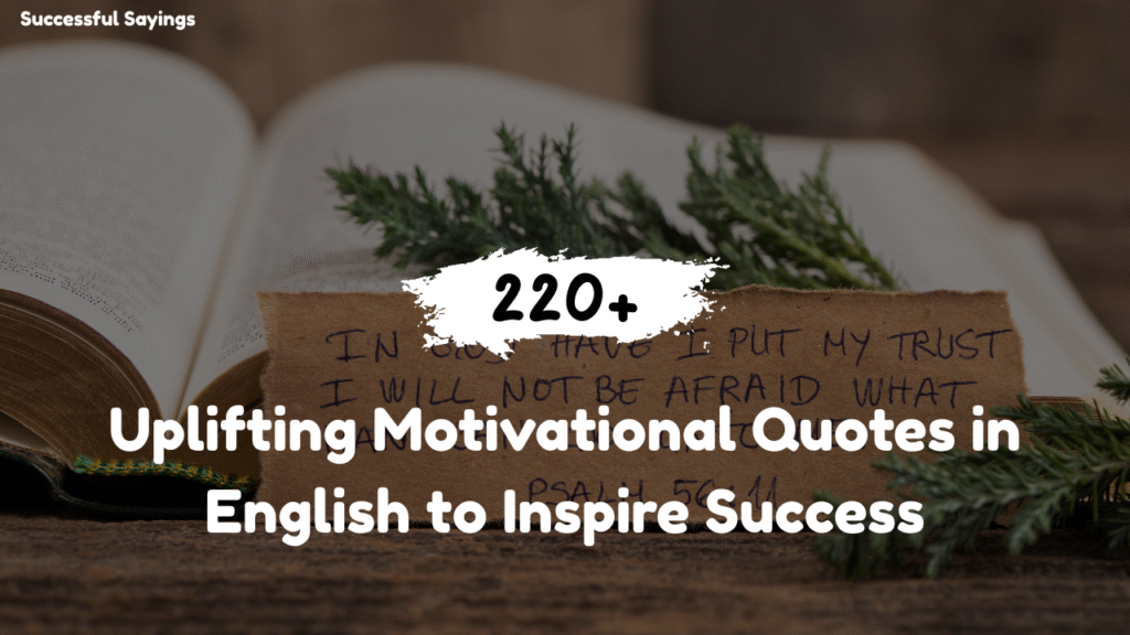 220+ Uplifting Motivational Quotes in English to Inspire Success