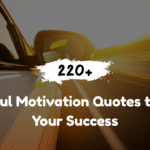 220+ Powerful Motivation Quotes to Drive Your Success