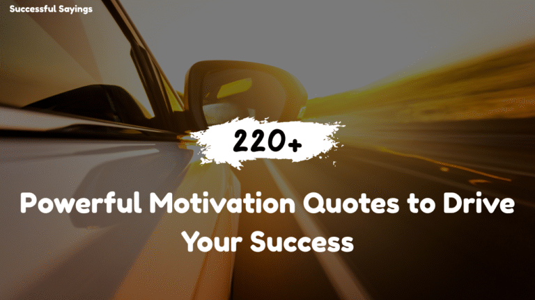 220+ Powerful Motivation Quotes to Drive Your Success