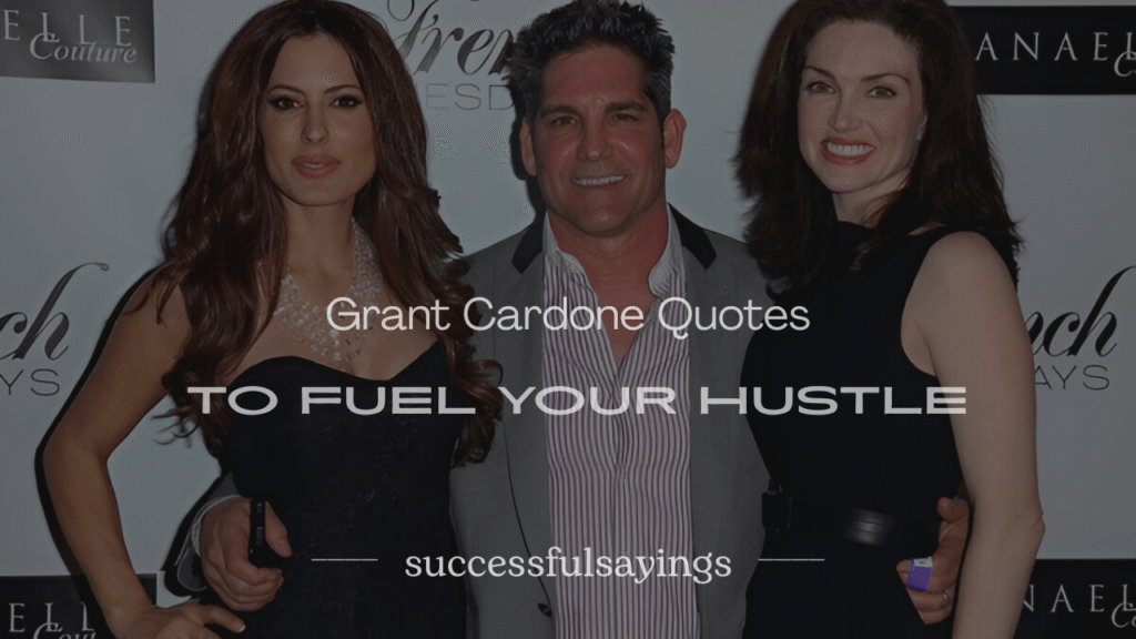 200+ Grant Cardone Quotes to Fuel Your Hustle