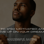 Powerful Success Quotes to Stay Motivated and Never Give Up
