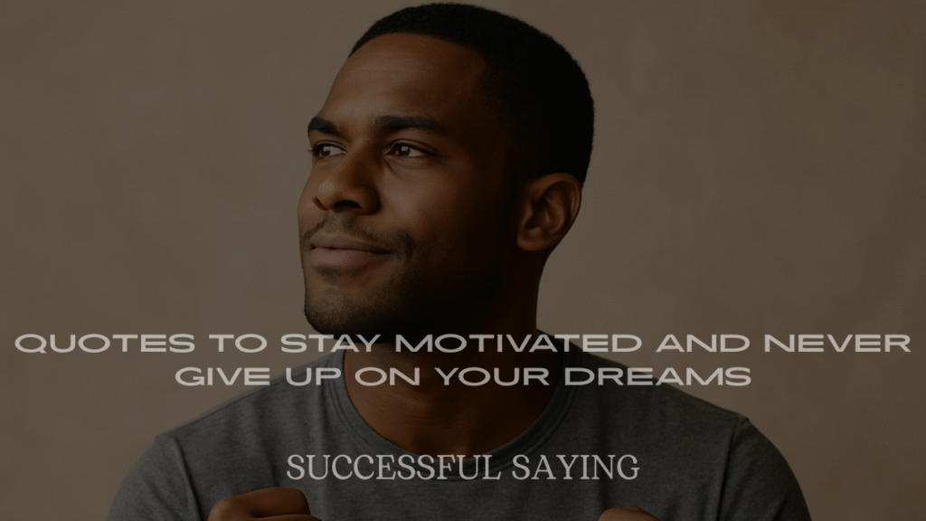 Powerful Success Quotes to Stay Motivated and Never Give Up