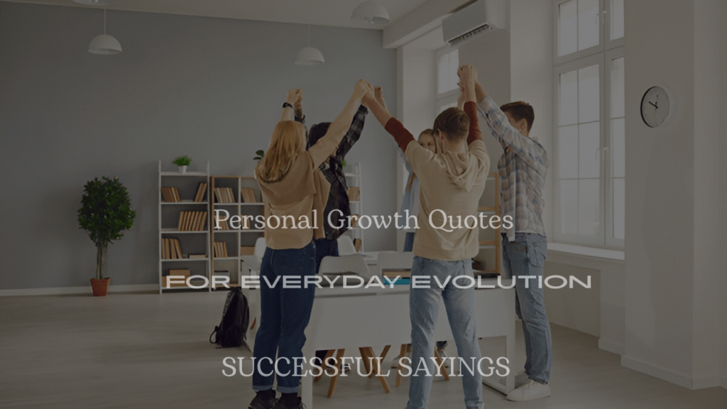 200+ Best Personal Growth Quotes for Everyday Evolution