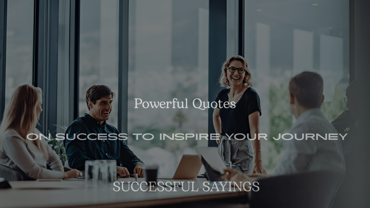 200+ Powerful Quotes on Success to Inspire Your Journey