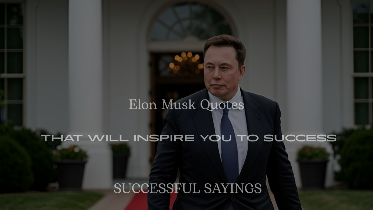 200+ Elon Musk Quotes That Will Inspire You to Success