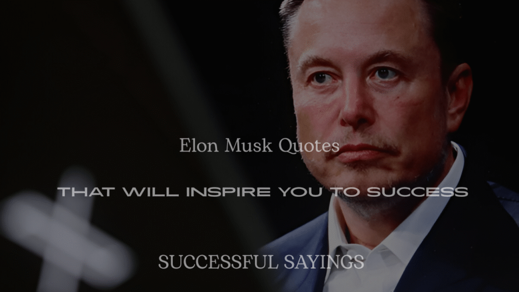 200+ Elon Musk Quotes That Will Inspire You to Success