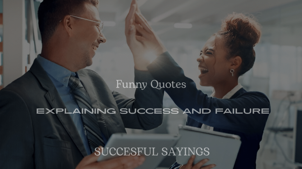 200+ Funny Quotes Explaining Success and Failure
