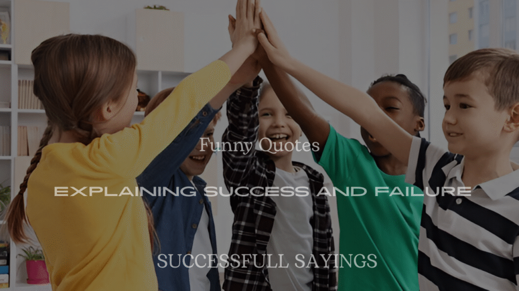 200+ Funny Quotes Explaining Success and Failure