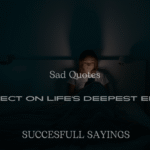 200+ Sad Quotes to Reflect on Life’s Deepest Emotions
