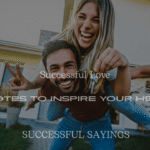 200+ Successful Love Quotes to Inspire Your Heart