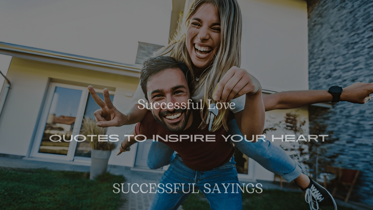 200+ Successful Love Quotes to Inspire Your Heart
