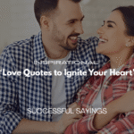 200+ Inspirational Love Quotes to Ignite Your Heart