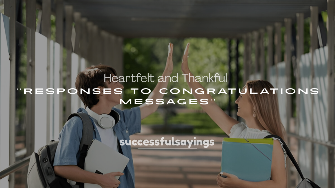 250+ Heartfelt and Thankful Responses to Congratulations Messages