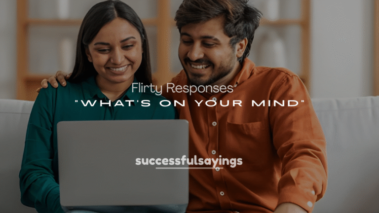 250+ Flirty Responses to “What’s on Your Mind”