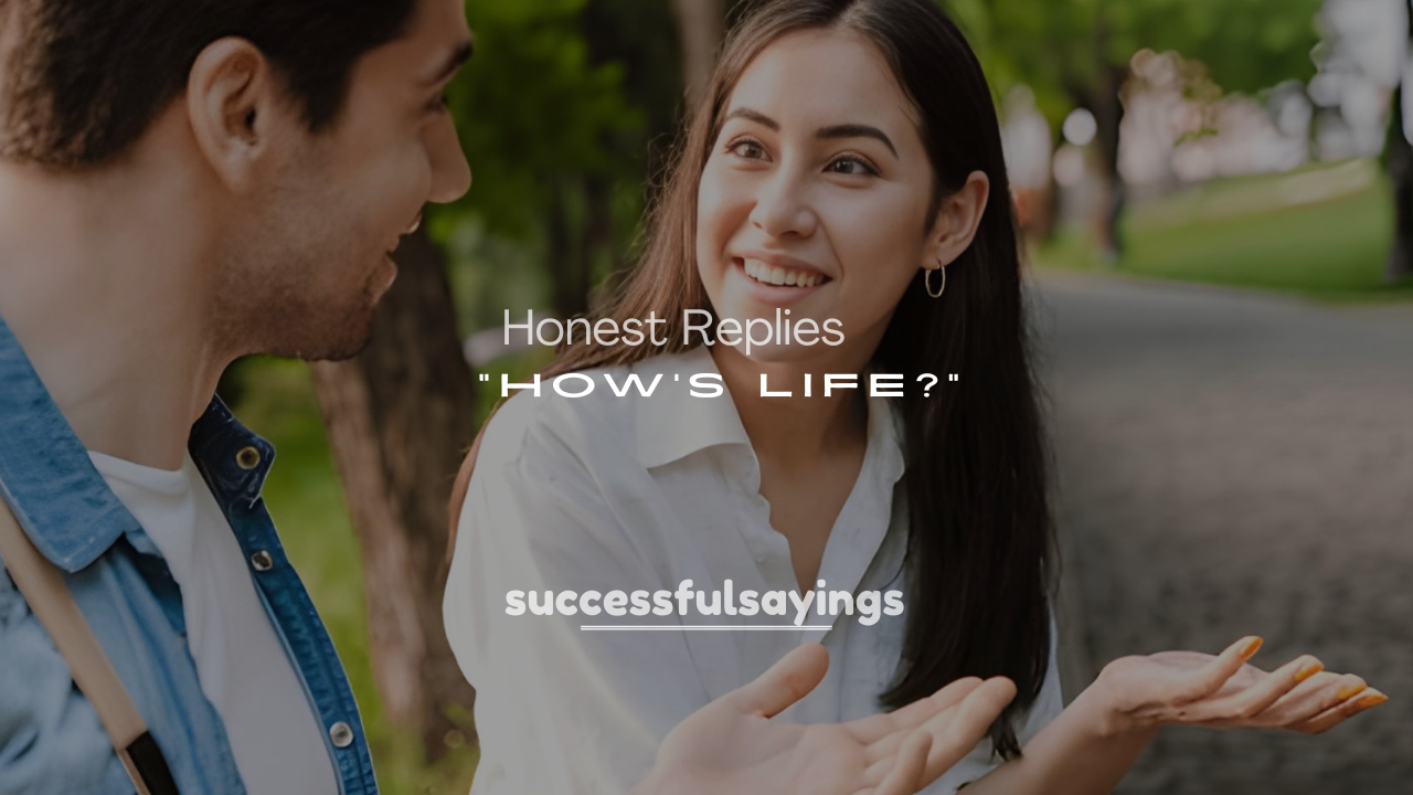 250+ Funny, Clever, and Honest Replies to “How’s Life?”