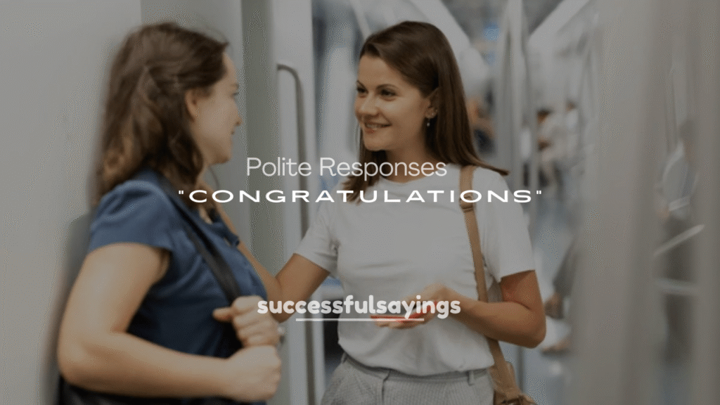 250+ Heartfelt and Polite Responses to “Congratulations”