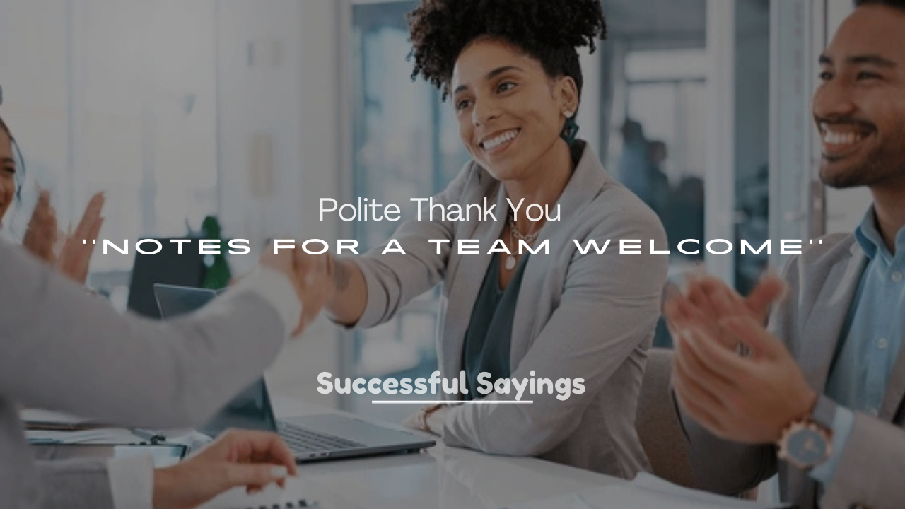 250+ Polite Thank You Notes for a Team Welcome
