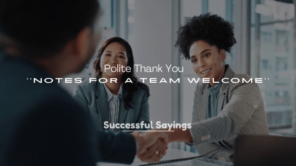 250+ Polite Thank You Notes for a Team Welcome