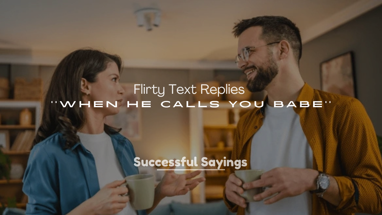 250+ Flirty Text Replies When He Calls You Babe