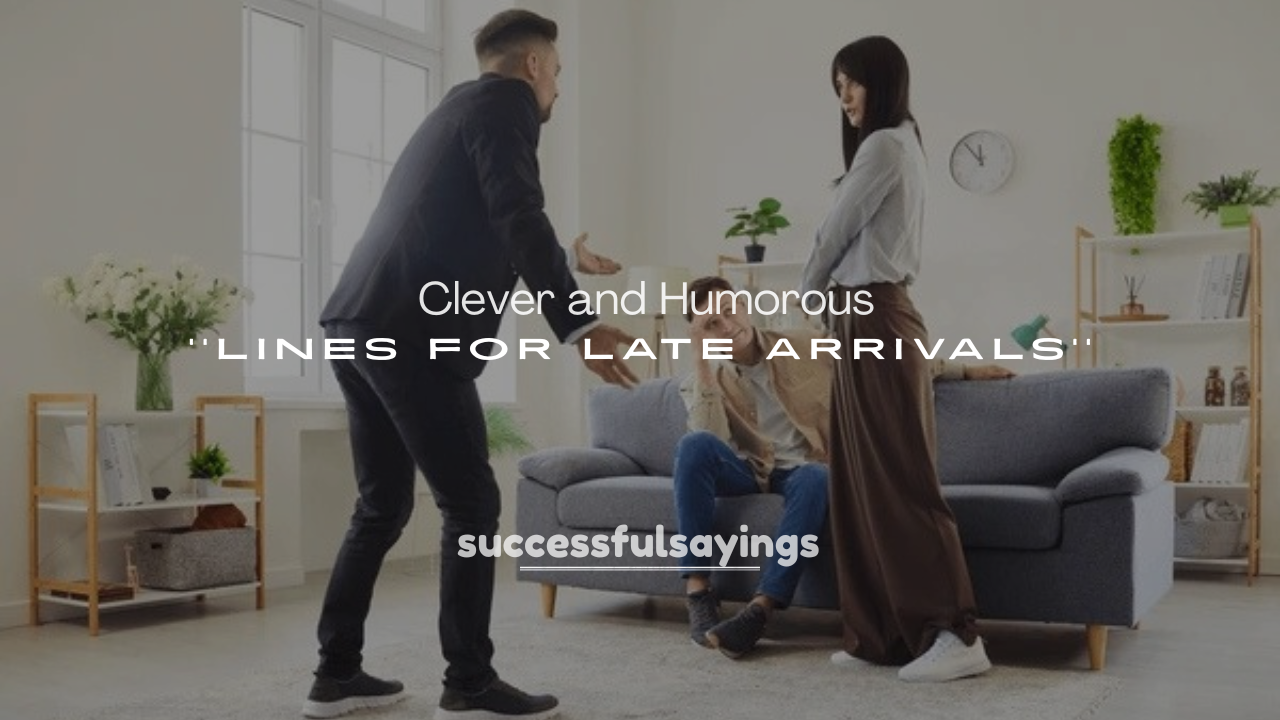 250+ Clever and Humorous Lines for Late Arrivals
