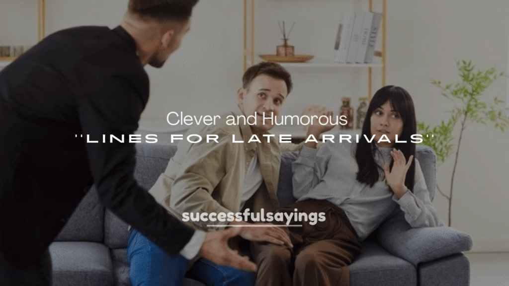 250+ Clever and Humorous Lines for Late Arrivals