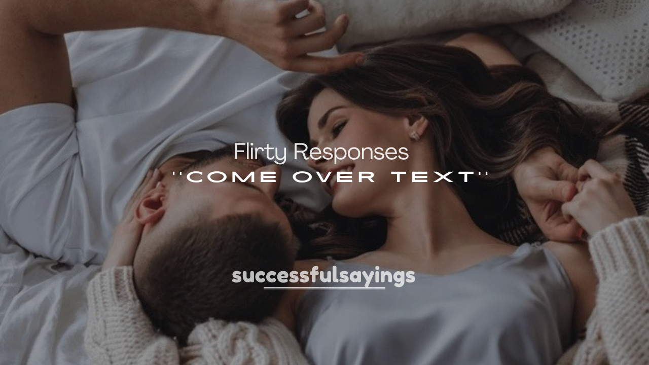 250+ Flirty Responses to Come Over Text