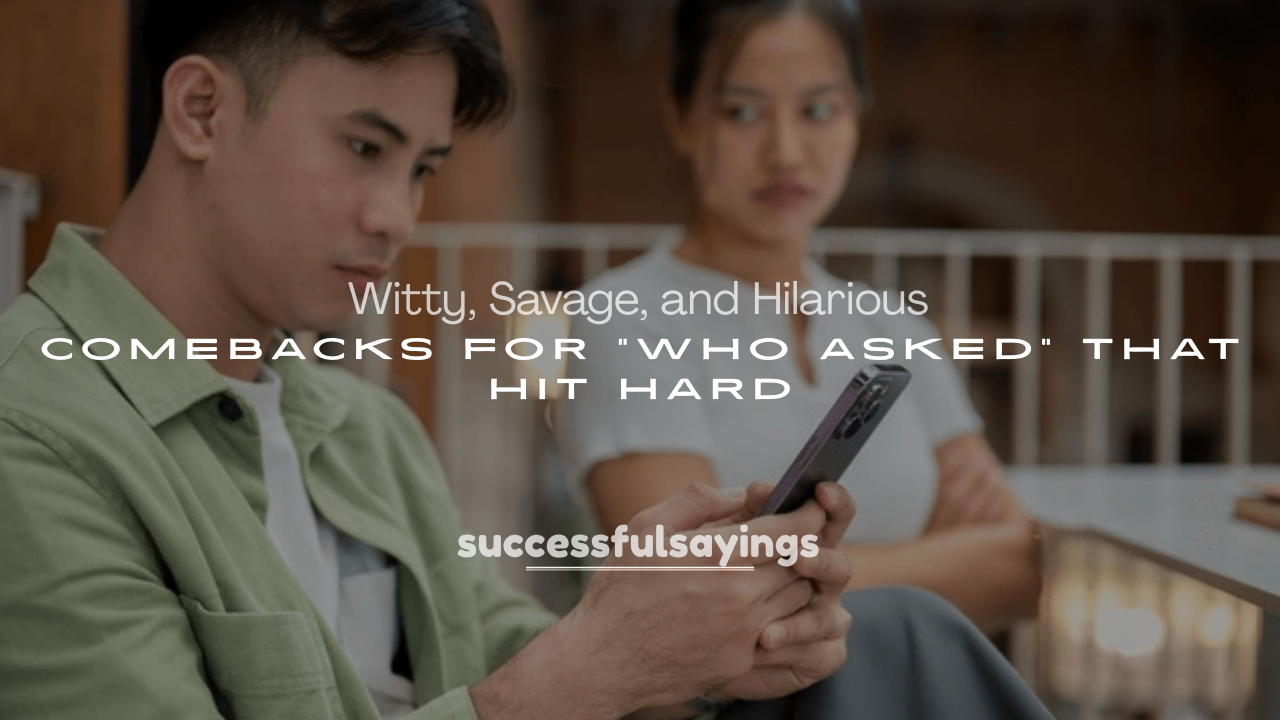 250+ Witty, Savage, and Hilarious Comebacks for “Who Asked” That Hit Hard