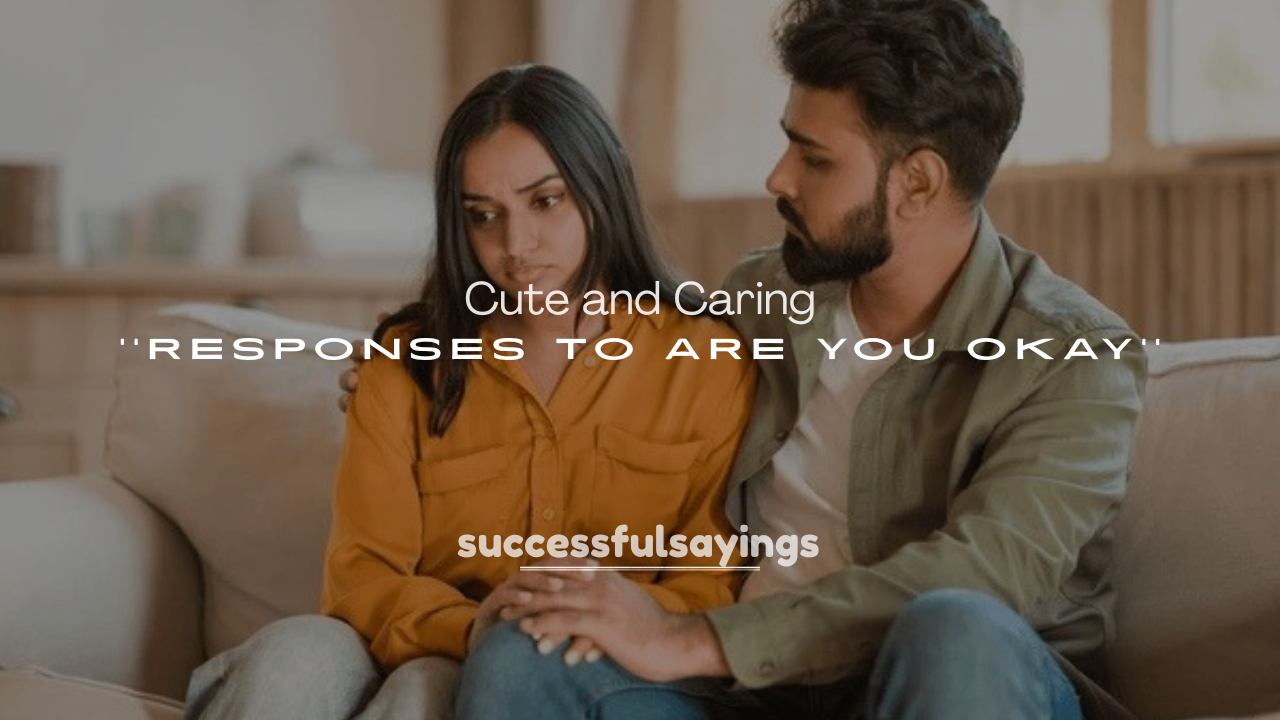 250+ Cute and Caring Responses to Are You Okay