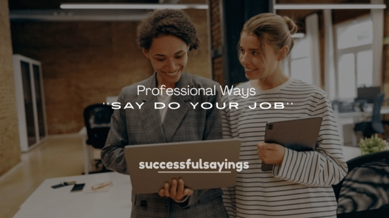250+ Professional Ways to Say Do Your Job