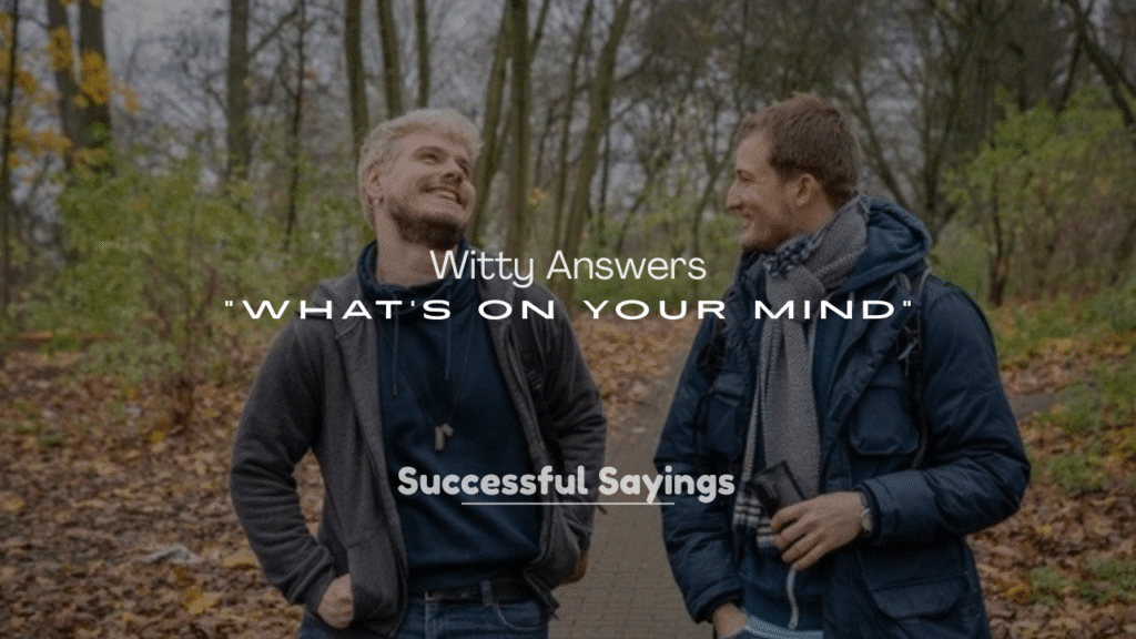 Witty Answers to “What’s on Your Mind”