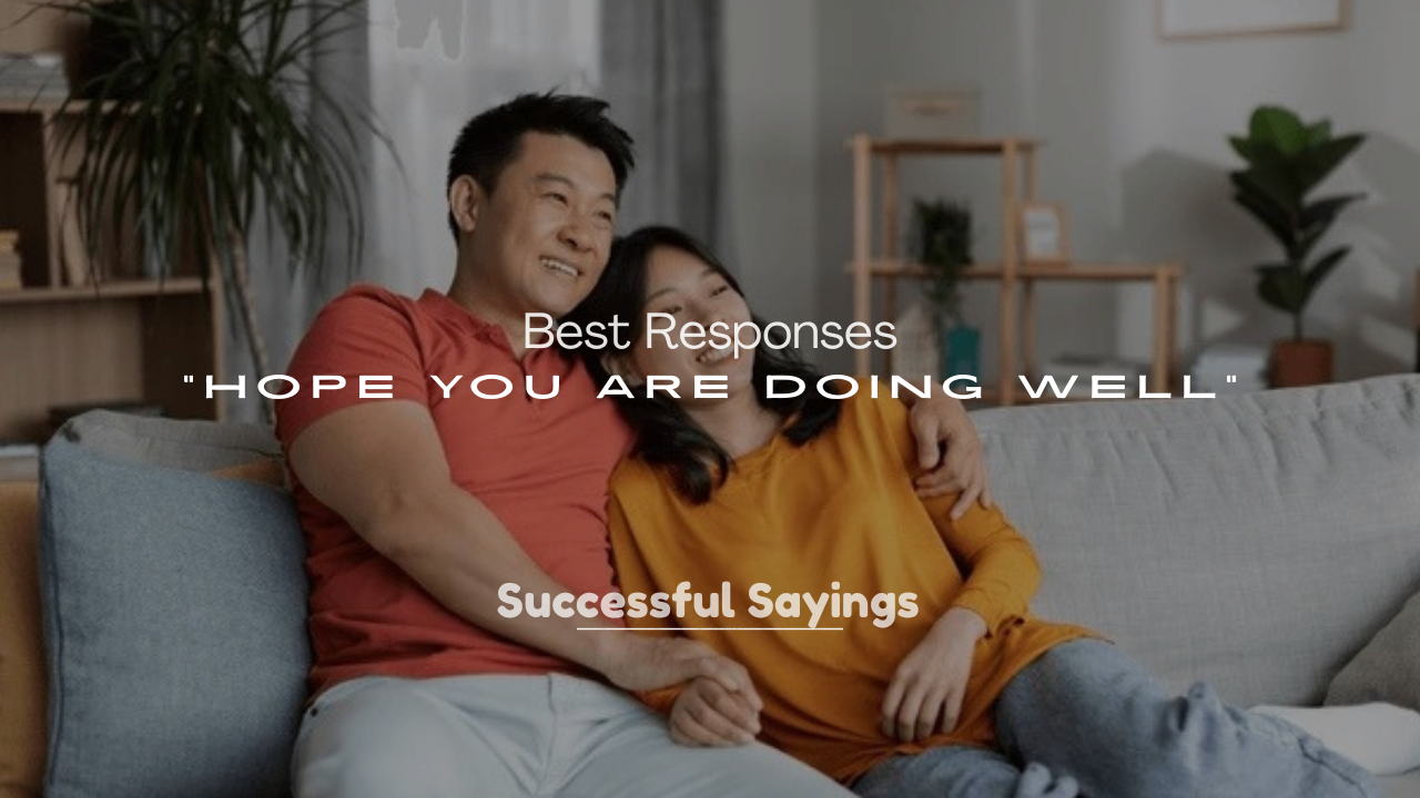 250+ Best Responses to “Hope You Are Doing Well”