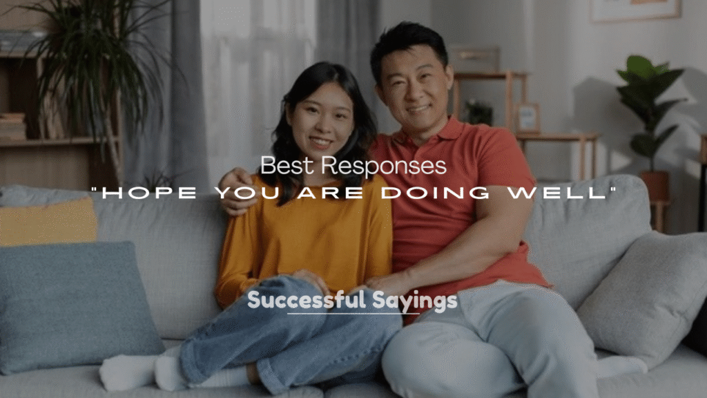 Best Responses to “Hope You Are Doing Well”