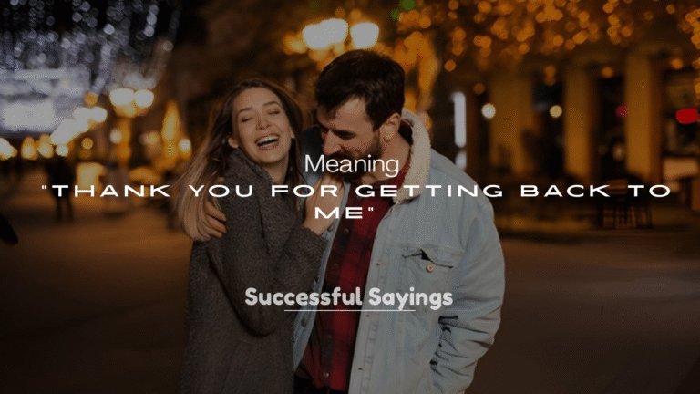 250+ “Thank You for Getting Back to Me” Meaning