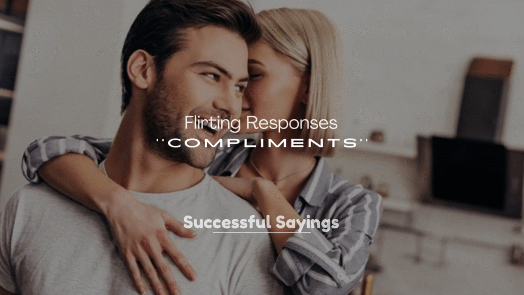 250+ Flirty Responses to Compliments