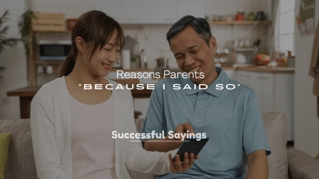 250+ Reasons Parents Say “Because I Said So”