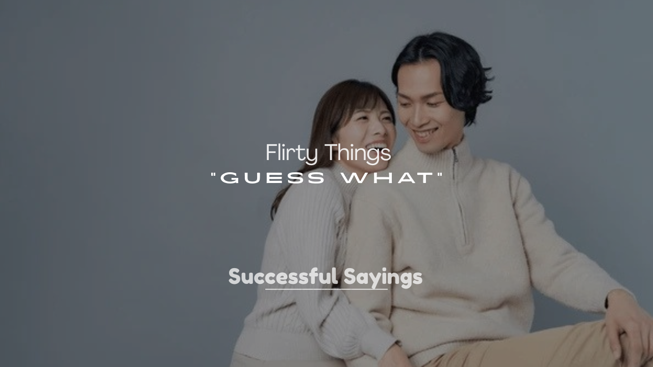 250+ Flirty Things to Say After “Guess What”