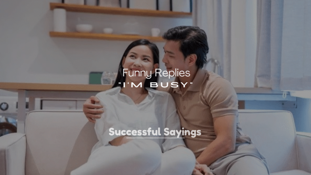 250+ Best Funny Replies to “I’m Busy”