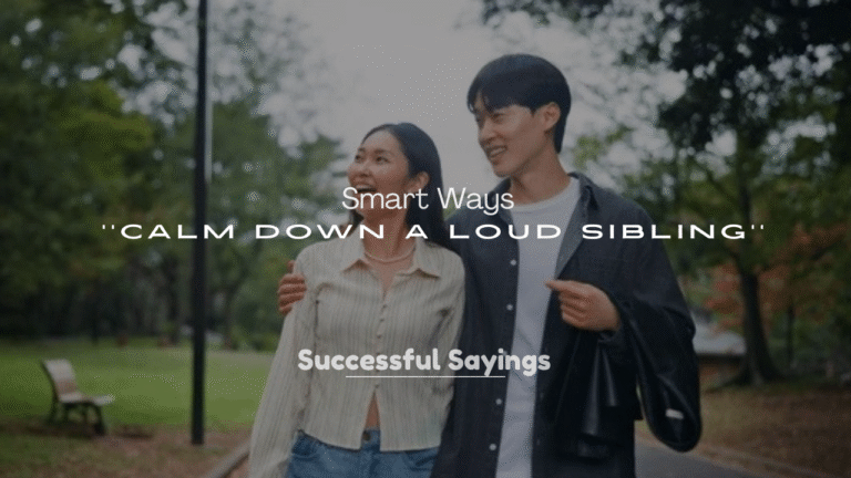 250+ Smart Ways to Calm Down a Loud Sibling