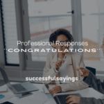 250+ Professional Responses to Congratulations