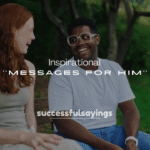 250+ Inspirational Messages for Him