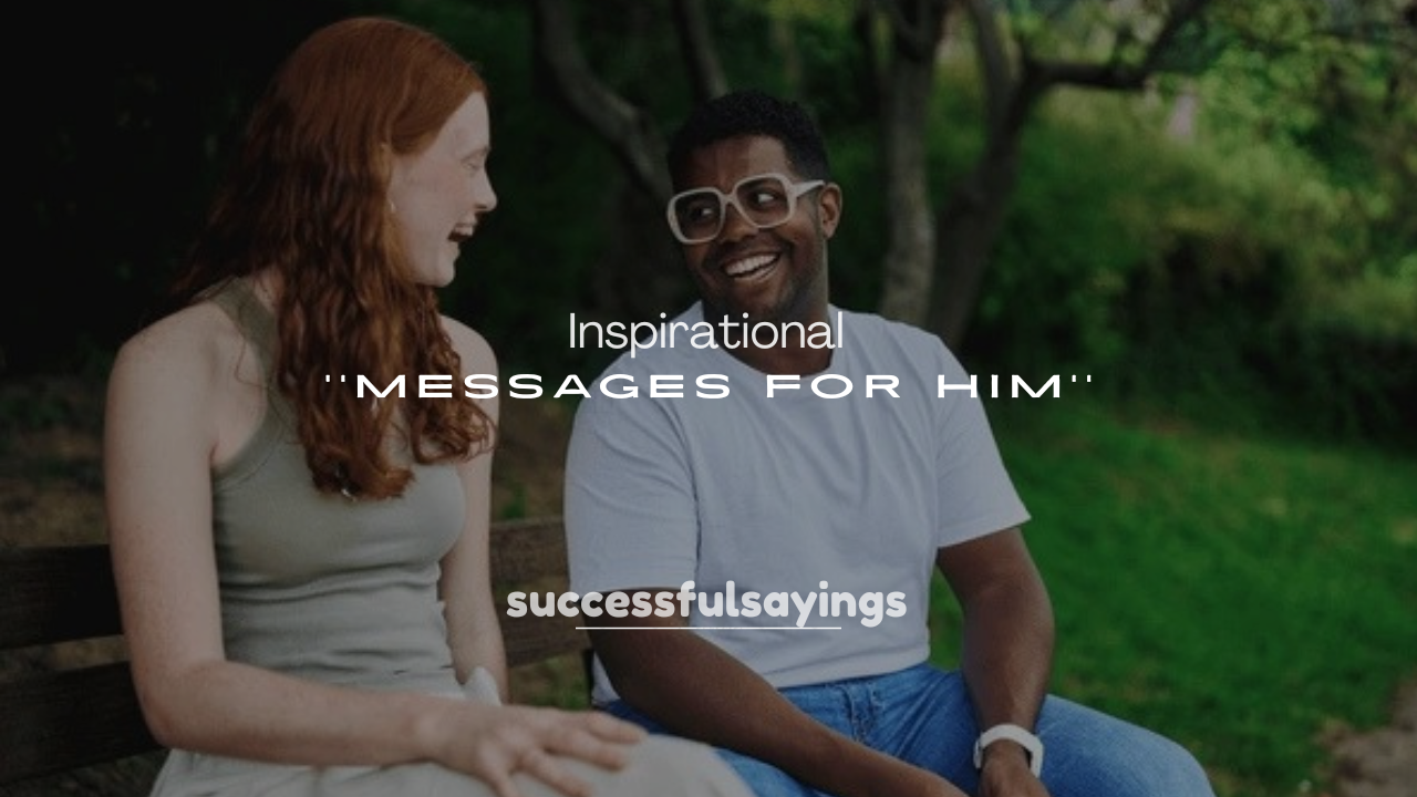 250+ Inspirational Messages for Him